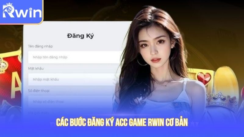 Các bước đăng ký acc game Rwin cơ bản