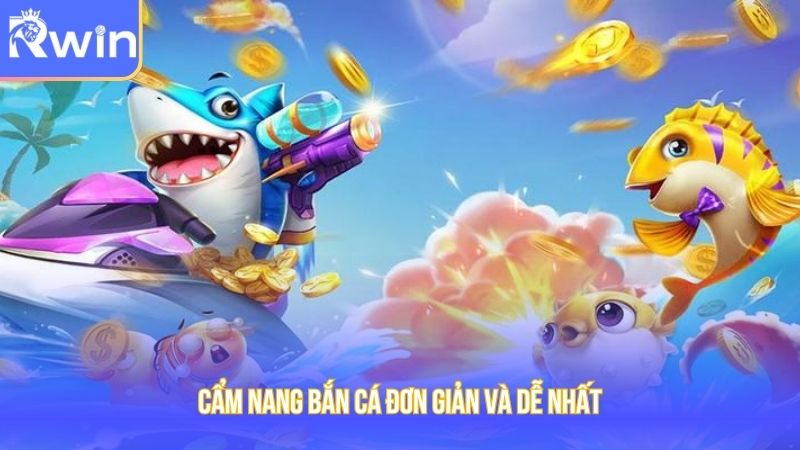 Cẩm nang bắn cá đơn giản và dễ nhất