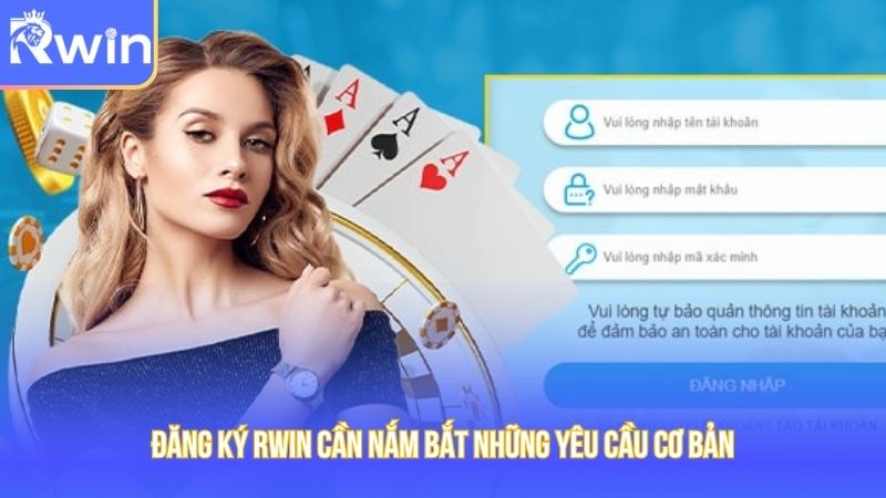 Đăng ký Rwin cần nắm bắt những yêu cầu cơ bản