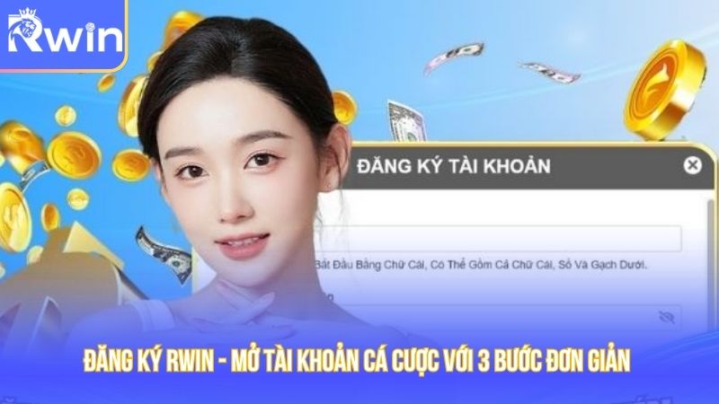 Đăng Ký Rwin - Mở Tài Khoản Cá Cược Với 3 Bước Đơn Giản