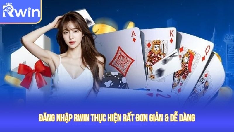 Đăng nhập Rwin thực hiện rất đơn giản & dễ dàng