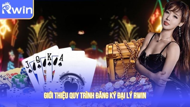 Giới thiệu quy trình đăng ký đại lý Rwin