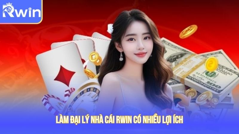 Làm đại lý nhà cái Rwin có nhiều lợi ích