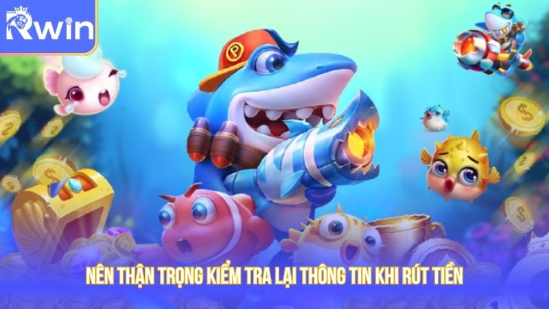 Nên thận trọng kiểm tra lại thông tin khi rút tiền