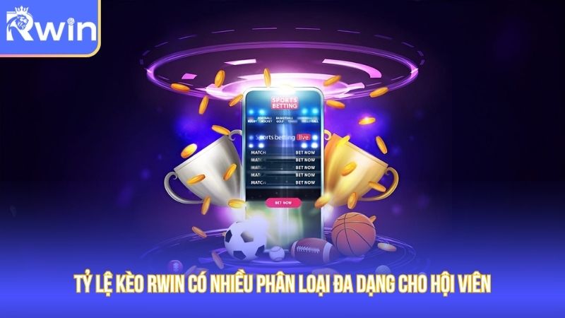 Tỷ lệ kèo Rwin có nhiều phân loại đa dạng cho hội viên